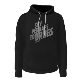 Say Perhaps To Drugs Hoodie